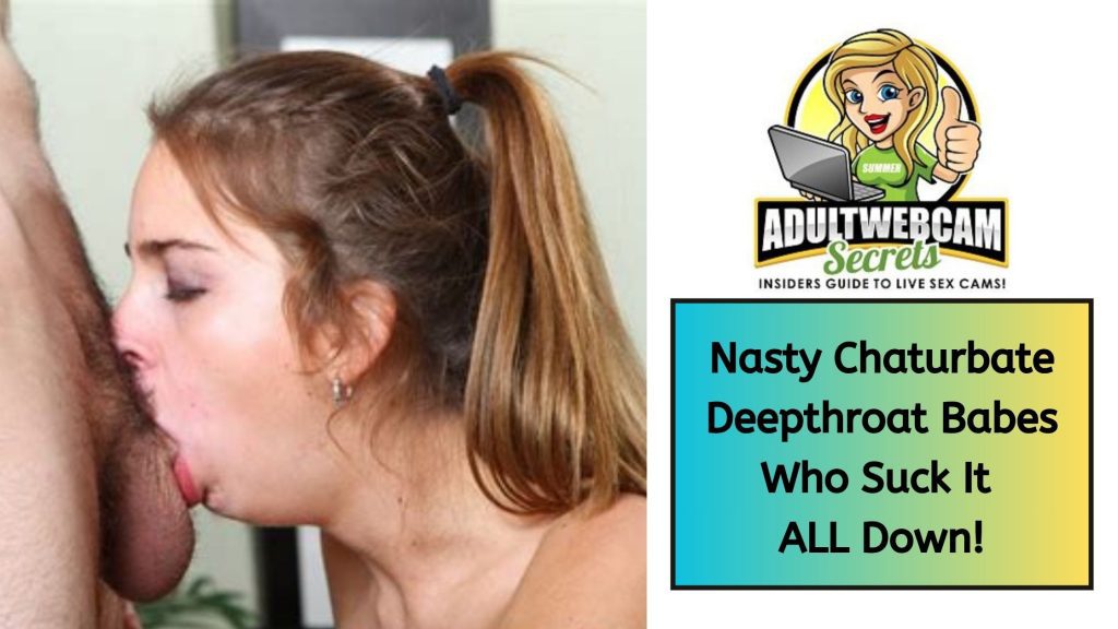 chaturbate deepthroat